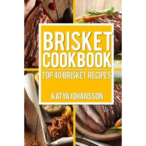Brisket Cookbook: Top 40 Brisket Recipes - Paperback