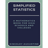 Simplified Statistics: A Mathematics Book for High Schools and Colleges - Paperback