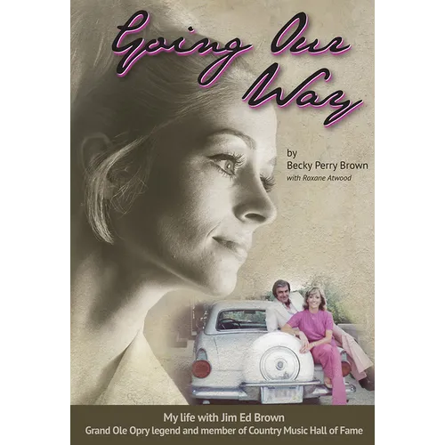 Going Our Way: My Life with Jim Ed Brown, Grand OLE Opry Legend and Member of the Country Music Hall of Fame - Hardcover