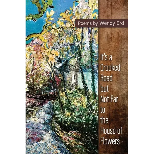 It's a Crooked Road, but Not Far, to the House of Flowers - Paperback