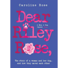 Dear Riley Rose,: The story of a woman and her dog...and how they saved each other - Hardcover