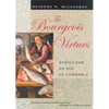 The Bourgeois Virtues: Ethics for an Age of Commerce - Paperback