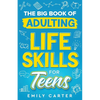 The Big Book of Adulting Life Skills for Teens: A Complete Guide to All the Crucial Life Skills They Don't Teach You in School for Teenagers - Paperback