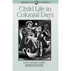Child Life in Colonial Days - Paperback