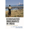 Ecodisaster Imaginaries in India: Essays in Critical Perspectives - Hardcover
