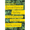 Surveillance Valley: The Secret Military History of the Internet - Hardcover
