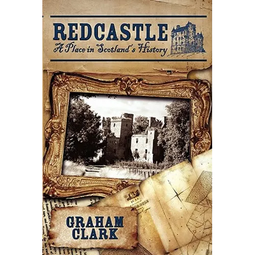 Redcastle: A Place in Scotland's History - Hardcover