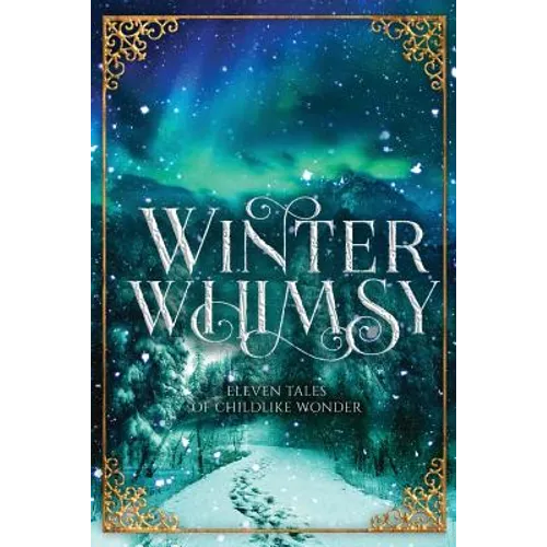 Winter Whimsy: Eleven Tales of Childlike Wonder - Paperback