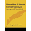Modern Chess Brilliancies: A Collection Of Seventy-Five Of The Most Brilliant Chess Masterpieces Of Record (1892) - Paperback
