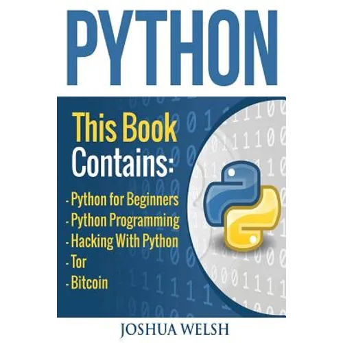 Python: 5 Manuscripts - Python for Beginners, Python Programming, Hacking With Python, Tor, Bitcoin - Paperback