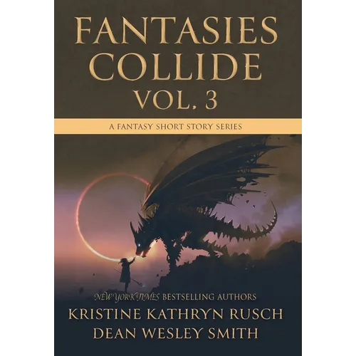 Fantasies Collide, Vol. 3: A Fantasy Short Story Series - Hardcover