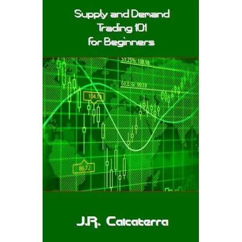 Supply and Demand Trading 101 for Beginners - Paperback
