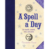 A Spell a Day: For Health, Wealth, Love, and More - Hardcover