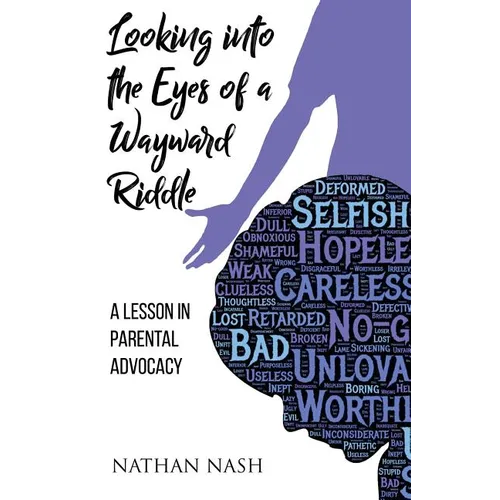 Looking Into the Eyes of a Wayward Riddle: A Lesson in Parental Advocacy - Paperback