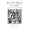 The Royal Touch in Early Modern England: Politics, Medicine and Sin - Paperback