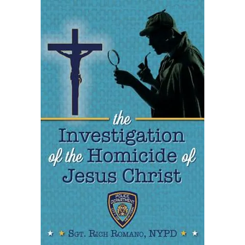 The Investigation of the Homicide of Jesus Christ - Paperback