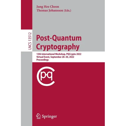 Post-Quantum Cryptography: 13th International Workshop, Pqcrypto 2022, Virtual Event, September 28-30, 2022, Proceedings - Paperback