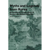 Myths and Legends from Korea: An Annotated Compendium of Ancient and Modern Materials - Paperback