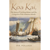 Koa Kai, The Story of Zachary Bower and the Conquest of the Hawaiian Islands - Hardcover