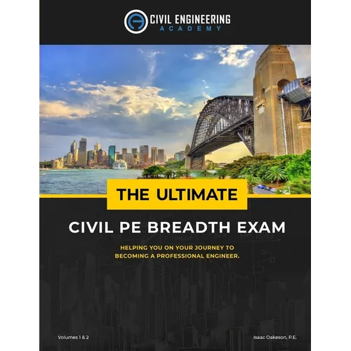 The Ultimate Civil PE Breadth Exam Volume 1 and 2: Helping you on your journey to pass the PE! - Paperback