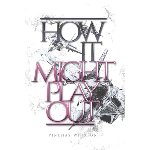 How It Might Play Out: How Current Events Could Lead to the Messianic Era - Paperback