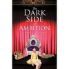 The Dark Side of Ambition - Paperback