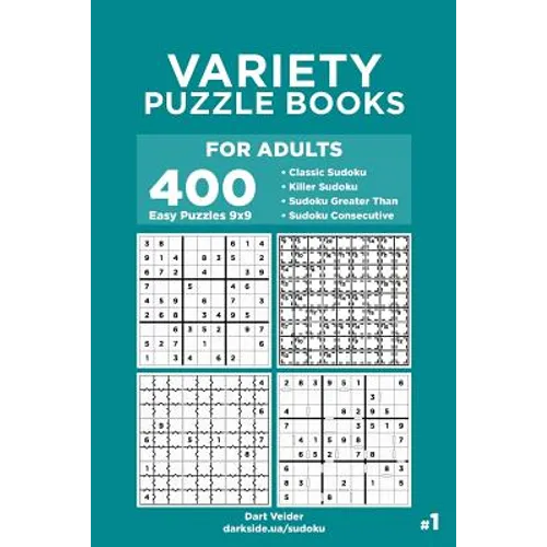 Variety Puzzle Books for Adults - 400 Easy Puzzles 9x9: Classic Sudoku, Killer Sudoku, Sudoku Greater Than, Sudoku Consecutive (Volume 1) - Paperback