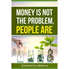 Money Is Not the Problem.People Are. - Paperback