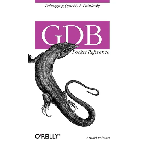 Gdb Pocket Reference: Debugging Quickly & Painlessly with Gdb - Paperback