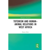 Totemism and Human-Animal Relations in West Africa - Paperback