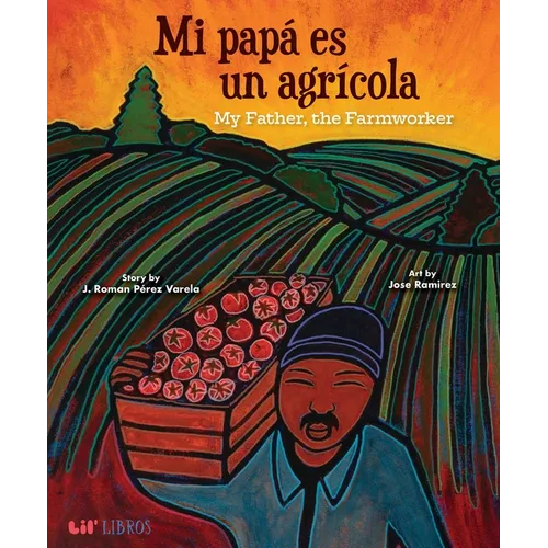 Mi Papá Es Un Agrí-Cola / My Father, the Farm Worker (Bilingual: English/Spanish) - Hardcover