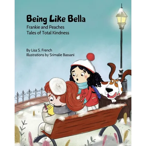 Being Like Bella: A children's book about empathy and compassion and the importance of accepting others for who they are. - Paperback