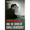 Hannah Arendt and the Crisis of Israeli Democracy - Hardcover