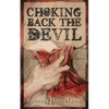 Choking Back the Devil - Paperback