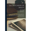 The Dutchesse of Malfy: a Tragedy as It Was Approvedly Well Acted at the Black-Friers, by His Majesties Servants: the Perfect and Exact Copy, - Paperback