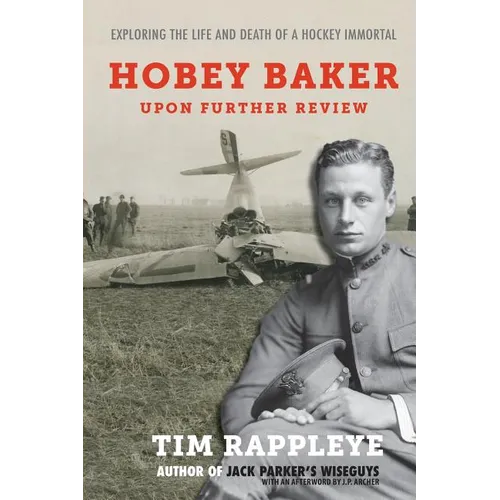 Hobey Baker: Upon Further Review: Exploring the Life and Death of a Hockey Immortal - Paperback