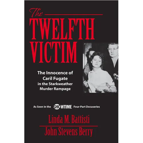 The Twelfth Victim: The Innocence of Caril Fugate in the Starkweather Murder Rampage - Paperback