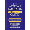 The African American Employment Guide: Finding and Keeping a Job: Interviews - Networking - Career Goals - Paperback