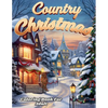 Country Christmas Coloring Book For Adult And Seniors-- Relax and Unwind with Country Christmas Delights - Paperback