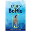 Raised in a bottle: FREE yourself from a childhood with alcoholism - Paperback
