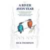 A River Avon Year: The Wildlife and History of 'Shakespeare's Avon'. A journey through the year from source to Severn. - Paperback