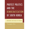 Protest Politics and the Democratization of South Korea: Strategies and Roles of Women - Paperback