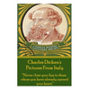 Charles Dicken's Pictures From Italy: "Never close your lips to those whom you have already opened your heart." - Paperback
