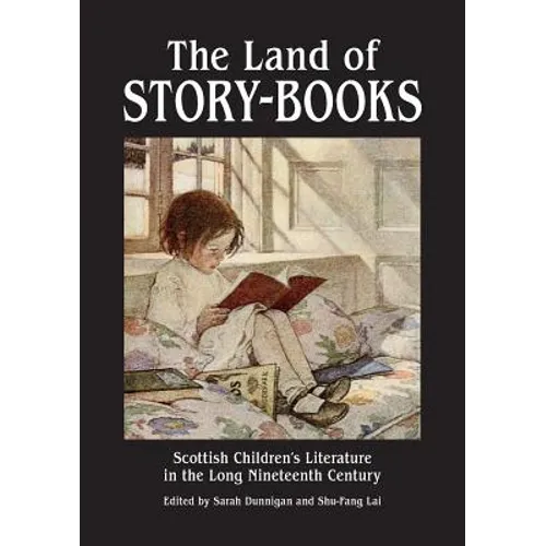 The Land of Story-Books: Scottish Children's Literature in the Long Nineteenth Century - Paperback
