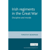 The Irish Regiments in the Great War: Discipline and Morale - Paperback