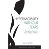 Hypermobility Without Tears: Moving Pain-Free with Hypermobility and EDS - Paperback