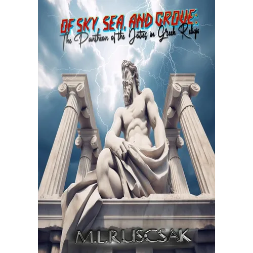 Of Sky, Sea, and Grove: The Pantheon of the Deities in Greek Religion - Paperback