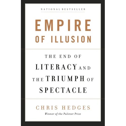 Empire of Illusion: The End of Literacy and the Triumph of Spectacle - Paperback