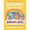 Baloney and Friends: Dream Big! - Hardcover