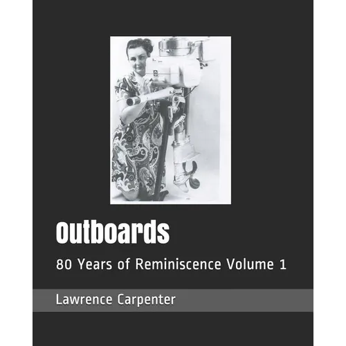 Outboards: 80 Years of Reminiscence Volume 1 - Paperback